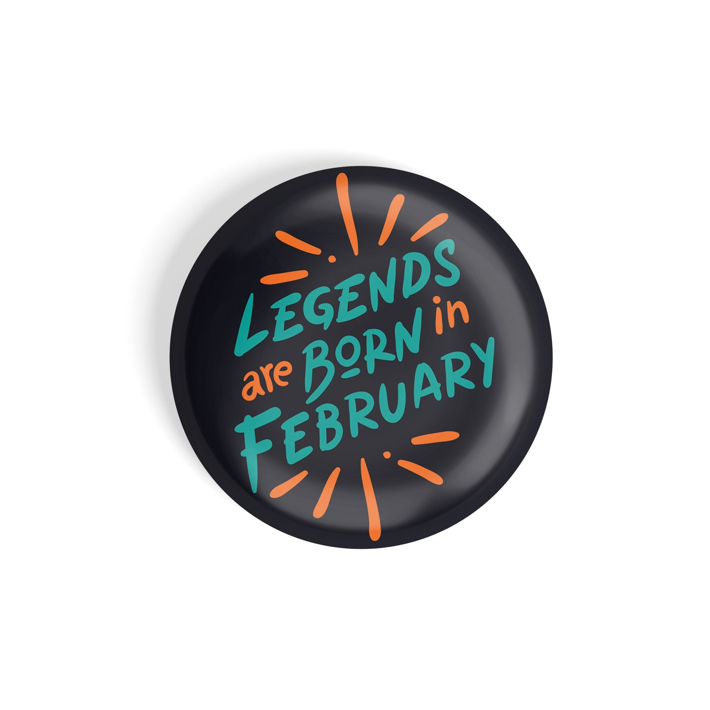 dhcrafts Round Fridge Magnet Black Color Legends Are Born In February Glossy Finish Design Pack of 1 (58 mm)