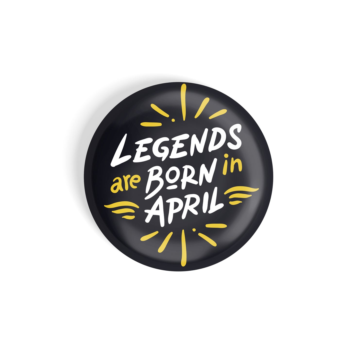 dhcrafts Round Fridge Magnet Black Color Legends Are Born In April Glossy Finish Design Pack of 1 (58 mm)