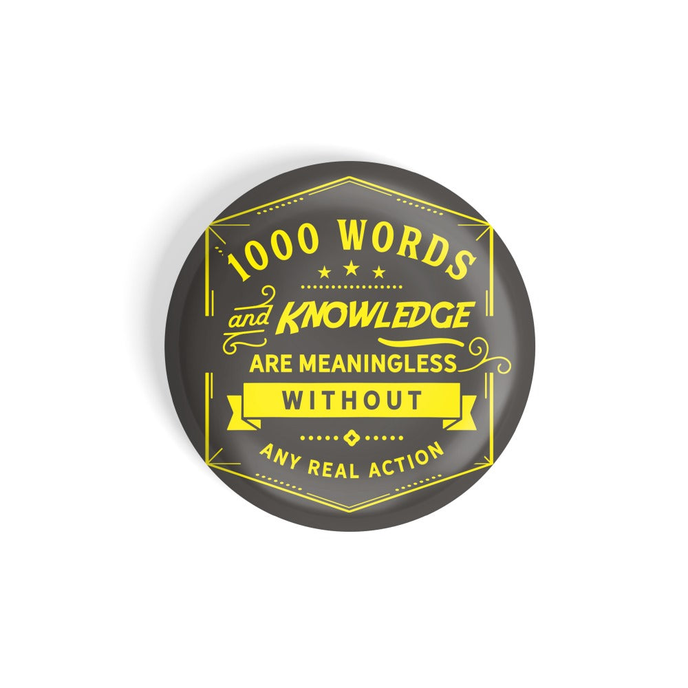 dhcrafts Round Fridge Magnet Multicolour 1000 Words And Knowledge Are Meaningless Without Any Real Action Glossy Finish Design Pack of 1