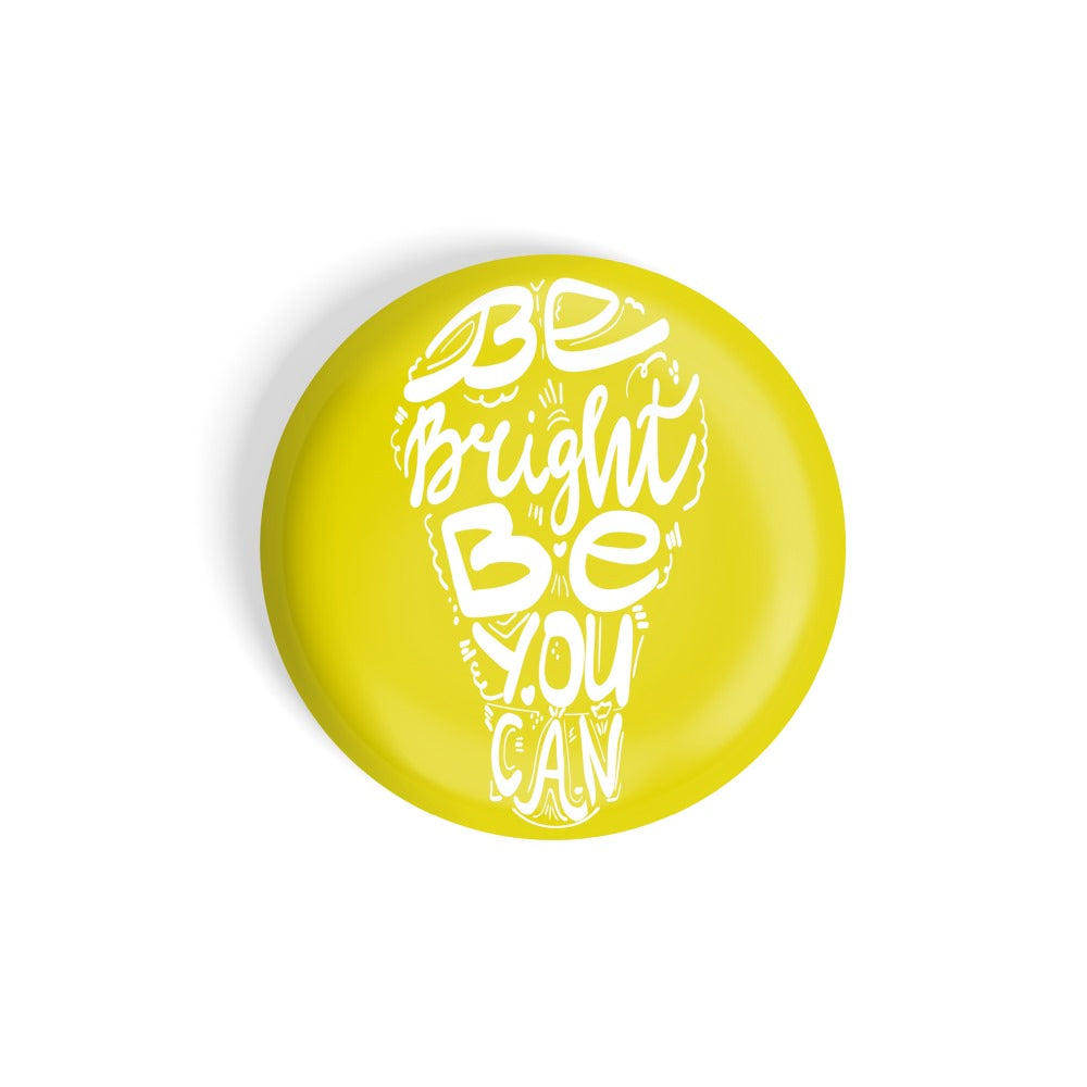 dhcrafts Round Fridge Magnet Multicolour Be Bright Be You Can Glossy Finish Design Pack of 1