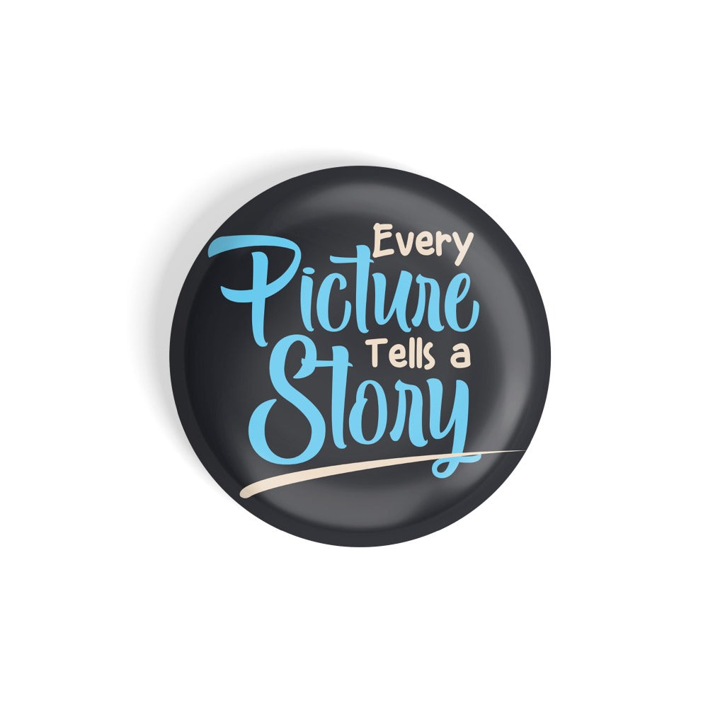 dhcrafts Round Fridge Magnet Quotes Black Every Picture Tells A Story Glossy Finish Design Pack of 1 (58 mm)