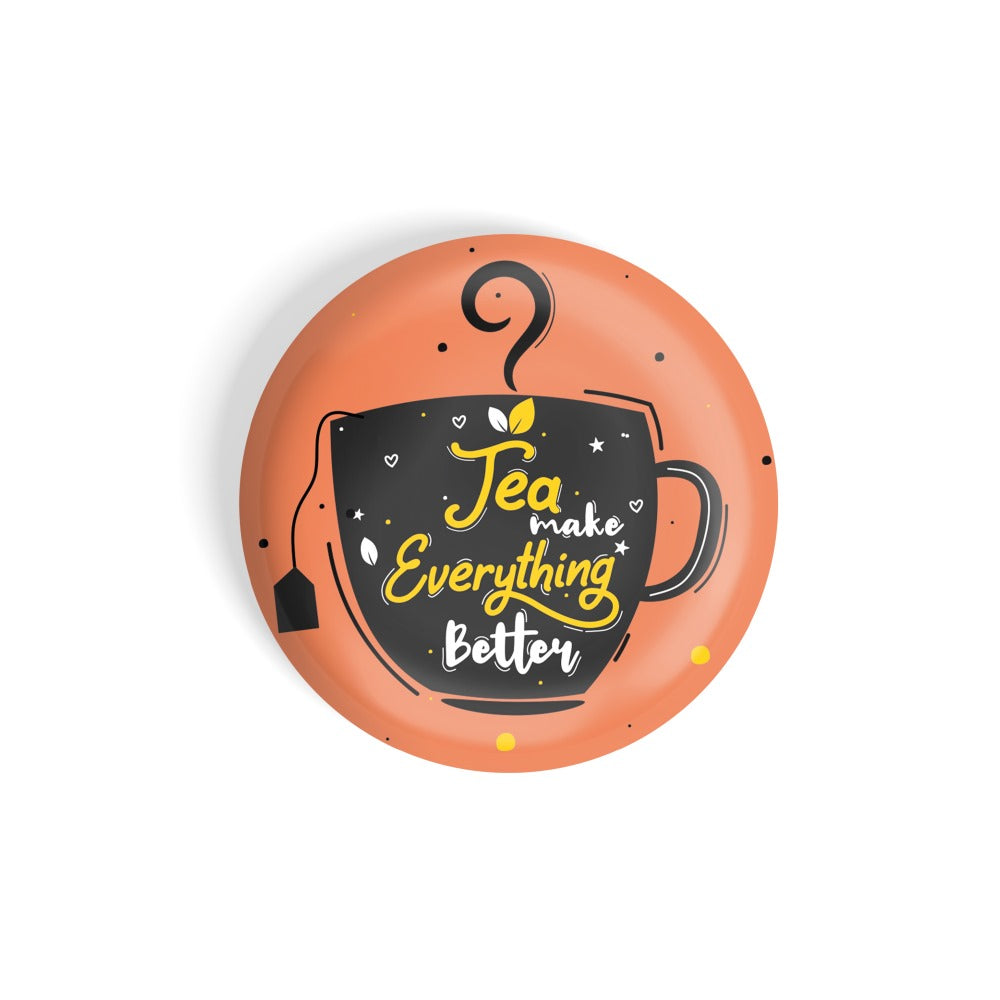 dhcrafts Round Fridge Magnet Orange Food Lovers Tea Makes Everything Better D2 Glossy Finish Design Pack of 1 (58 mm)