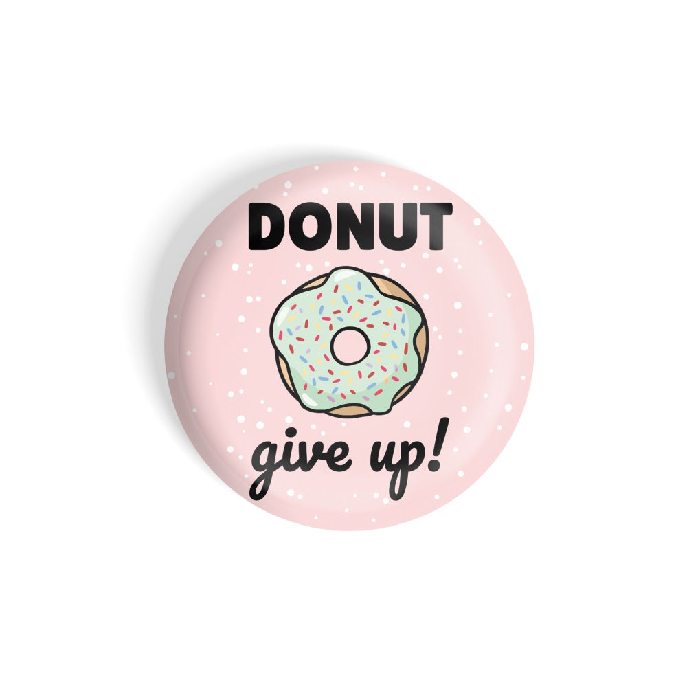 dhcrafts Round Fridge Magnet Pink Food Lovers Donut Give Up Glossy Finish Design Pack of 1 (58 mm)