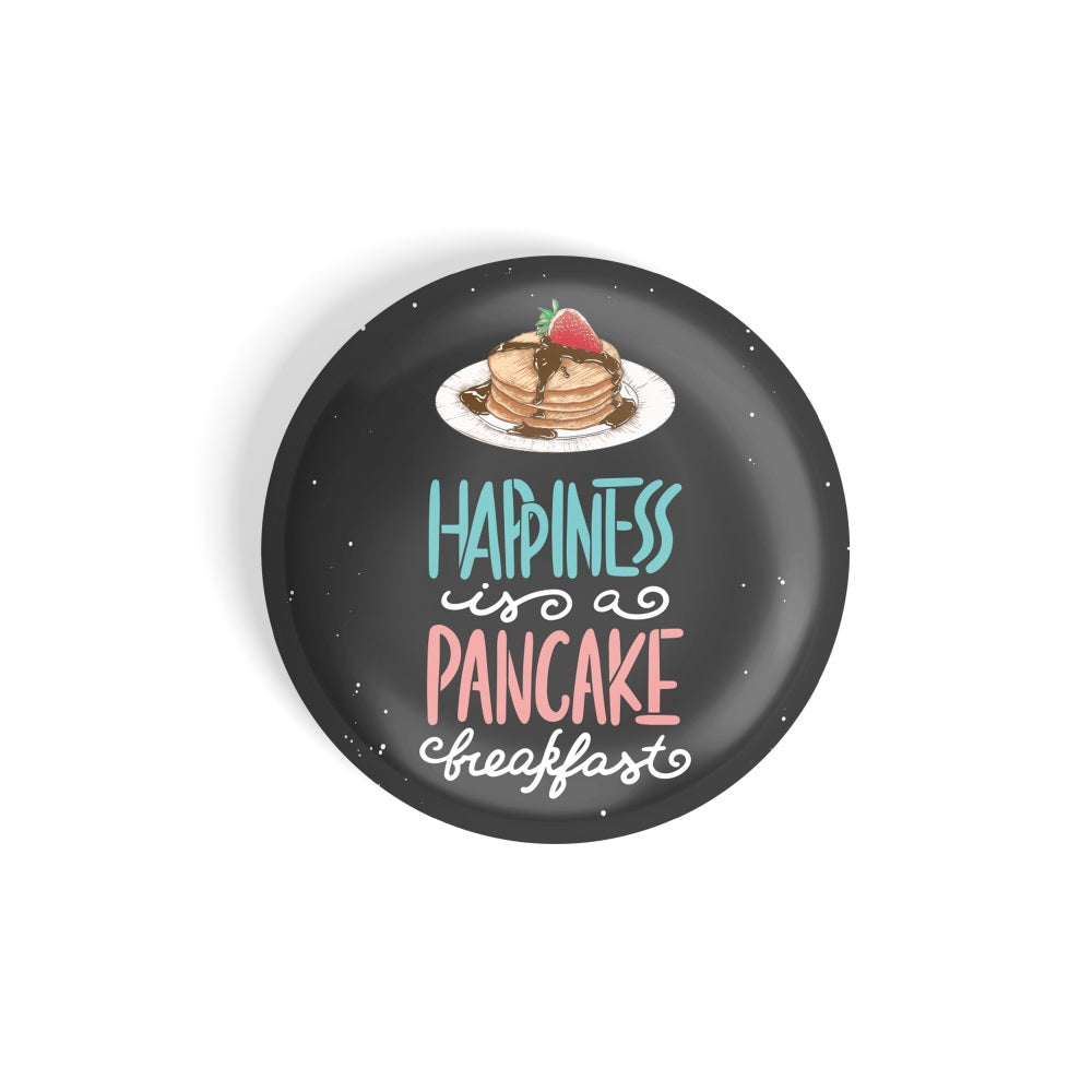 dhcrafts Round Fridge Magnet Black Food Lovers Happyness Is A Pancake Breakfast Glossy Finish Design Pack of 1 (58 mm)