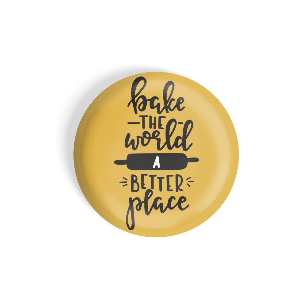 dhcrafts Round Fridge Magnet Yellow Food Lovers Bake The World Better Place Glossy Finish Design Pack of 1