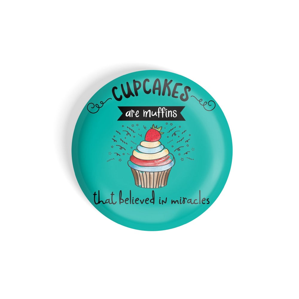 dhcrafts Round Fridge Magnet Green Food Lovers Cupcakes Are Muffins That Believed In Miracles Glossy Finish Design Pack of 1 (58 mm)