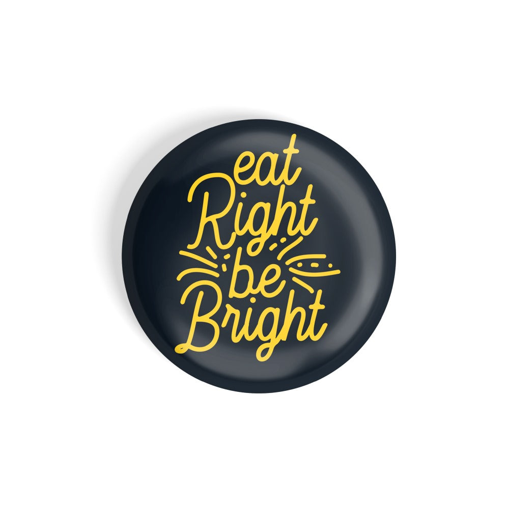 dhcrafts Round Fridge Magnet Black Food Lovers Eat Right Be Bright Glossy Finish Design Pack of 1 (58 mm)