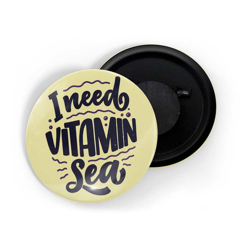 dhcrafts Yellow color Round Fridge Magnet I Need Vitamin Sea D1 Glossy Finish Design Packof 1 (58 mm)