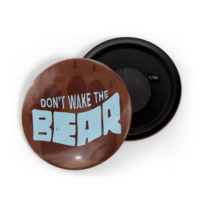 dhcrafts Brown color Round Fridge Magnet Don't Wake The Bear Glossy Finish Design Pack of 1