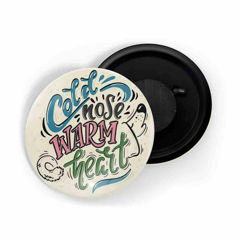 dhcrafts White color Round Fridge Magnet Cold Nose Warm Heart D2 Glossy Finish Design Pack of 1 (58 mm)