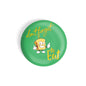 dhcrafts Round Fridge Magnet Green Food Lovers Don't Forget To Eat D1 Glossy Finish Design Pack of 1 (58 mm)