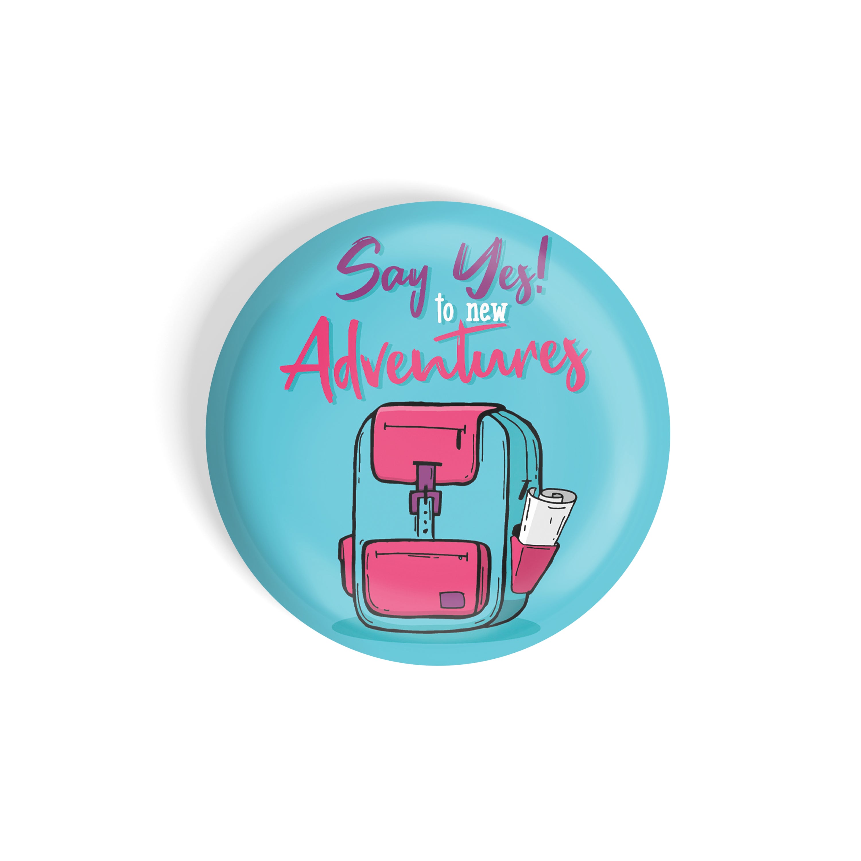 dhcrafts Round Fridge Magnet Blue Color Say Yes To New Adventures Glossy Finish Design Pack of 1 (58 mm)