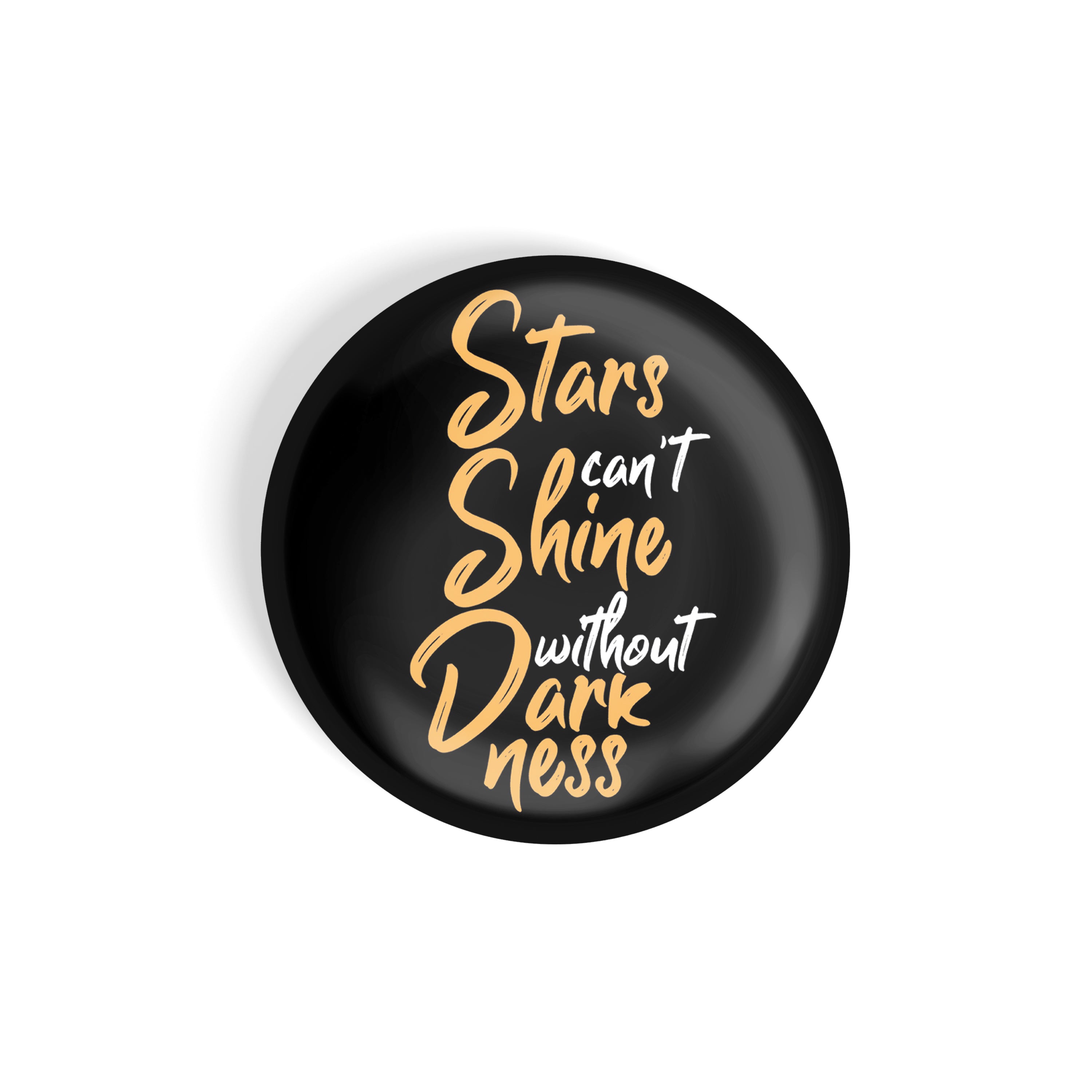 dhcrafts Round Fridge Magnet Black Color Stars Can't Shine Without Darkness Glossy Finish Design Pack of 1 (58 mm)