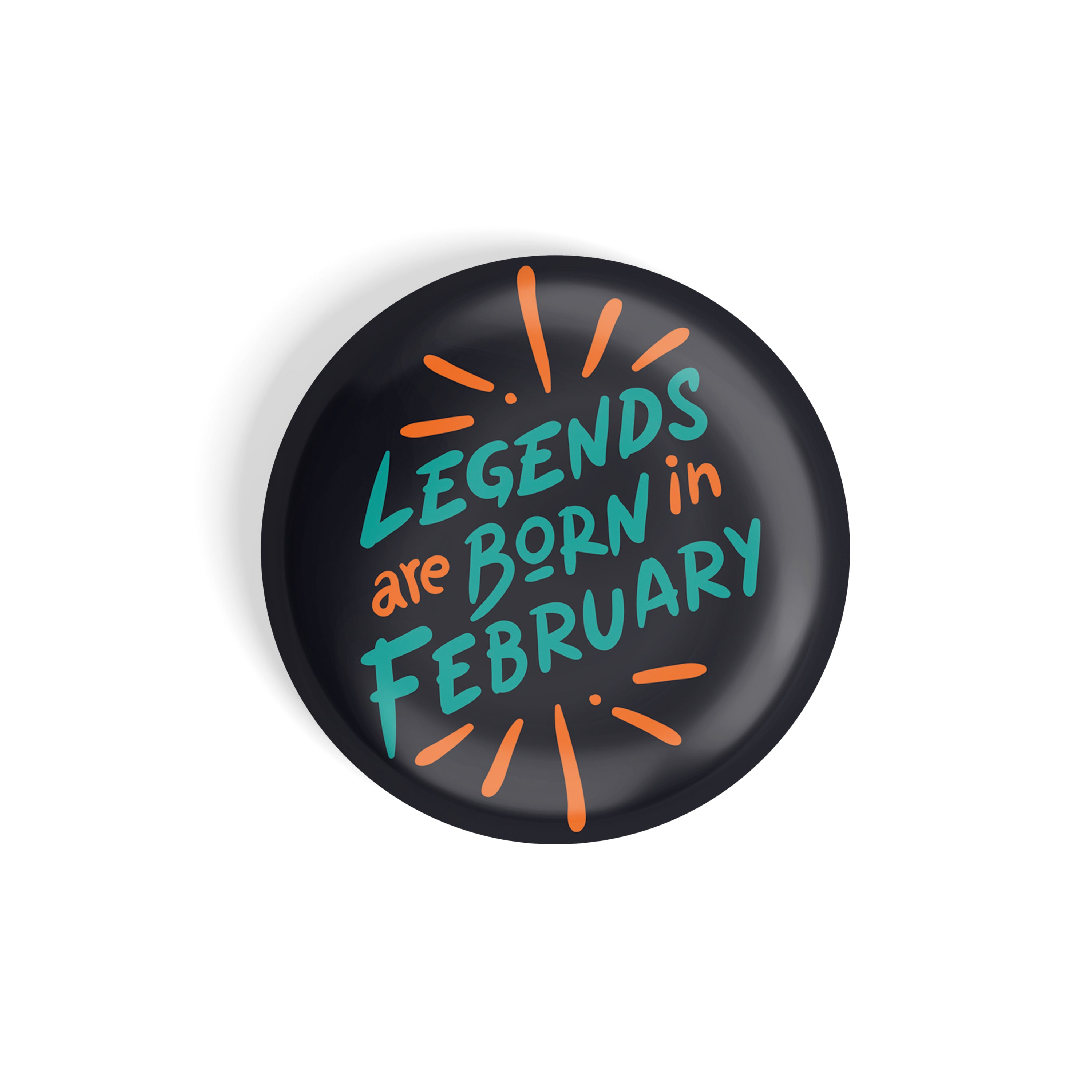 dhcrafts Round Fridge Magnet Black Color Legends Are Born In February Glossy Finish Design Pack of 1 (58 mm)