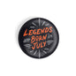 dhcrafts Round Fridge Magnet Black Color Legends Are Born In July Glossy Finish Design Pack of 1 (58 mm)