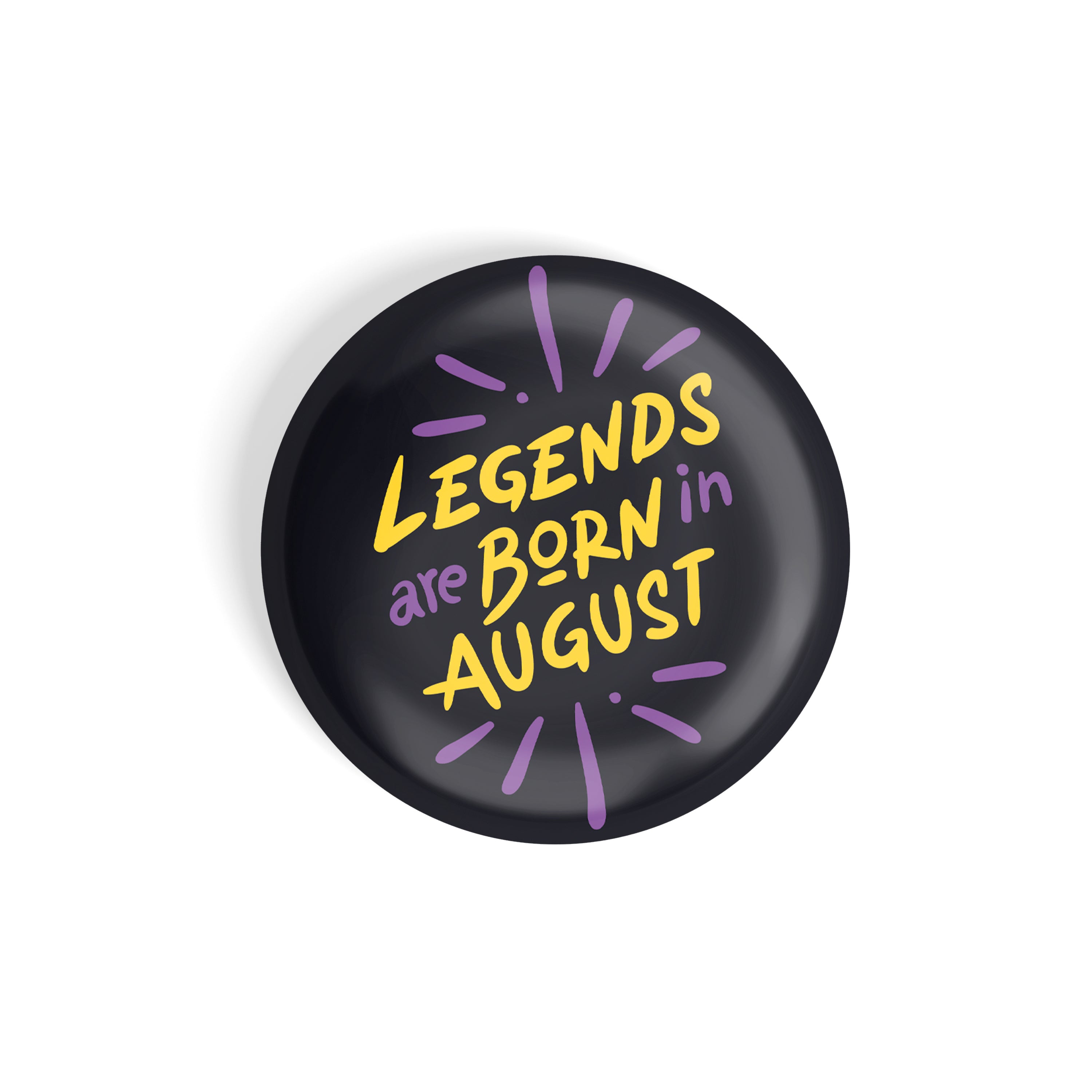 dhcrafts Round Fridge Magnet Black Color Legends Are Born In August Glossy Finish Design Pack of 1 (58 mm)