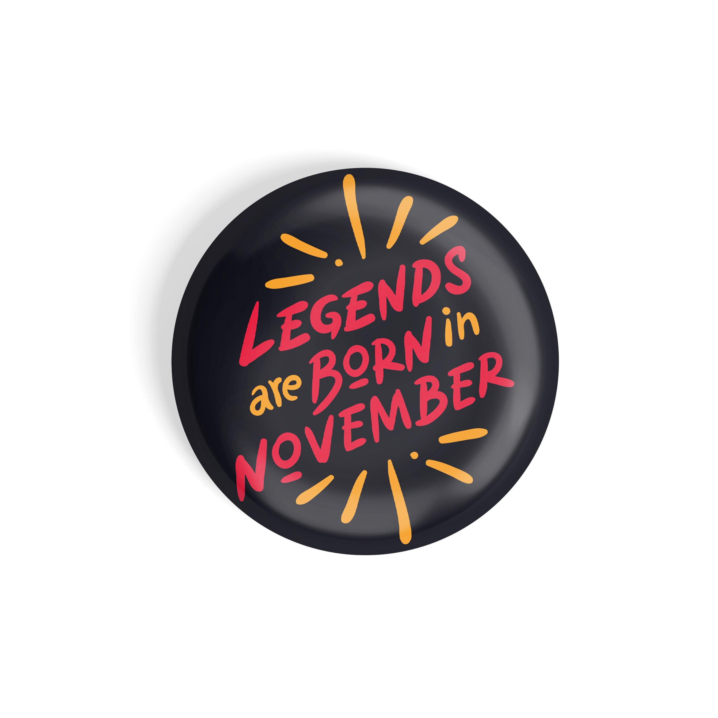 dhcrafts Round Fridge Magnet Black Color Legends Are Born In November Glossy Finish Design Pack of 1 (58 mm)