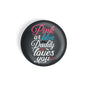 dhcrafts Round Fridge Magnet Black Color Pink Or Blue Daddy Loves You Glossy Finish Design Pack of 1 (75 mm)