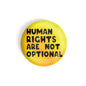 dhcrafts Round Fridge Magnet Yellow Color Human Rights Are Not Optional Glossy Finish Design Pack of 1 (75 mm)