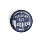 dhcrafts Round Fridge Magnet Blue Color Today We Get Married Glossy Finish Design Pack of 1