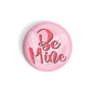 dhcrafts Round Fridge Magnet Pink valentine's day Be Mine Glossy Finish Design Pack of 1 (75 mm)