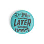 dhcrafts Round Fridge Magnet Blue Do It Now Sometimes Later Becomes Never Glossy Finish Design Pack of 1 (58 mm)