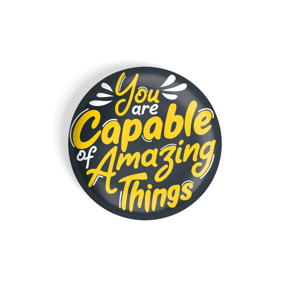dhcrafts Round Fridge Magnet Black You Are Capable Of Amazing Things Glossy Finish Design Pack of 1 (58 mm)