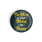dhcrafts Round Fridge Magnet Black Do More Of What Makes You Happy Glossy Finish Design Pack of 1 (58 mm)