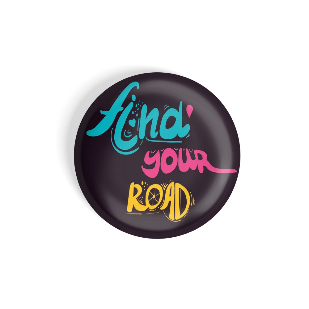 dhcrafts Round Fridge Magnet Quotes Black Find Your Road Glossy Finish Design Pack of 1 (58 mm)
