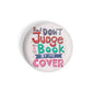 dhcrafts Round Fridge Magnet Quotes Multicolour Don't Judge Book By It's Cover Glossy Finish Design Pack of 1 (58 mm)