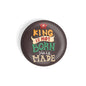 dhcrafts Round Fridge Magnet Quotes Brown A King Is Not Born He Is Made Glossy Finish Design Pack of 1