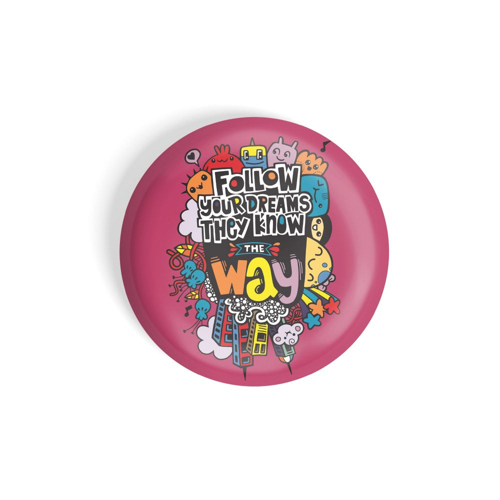 dhcrafts Round Fridge Magnet Quotes Pink Follow Your Dreams They Know The Way D3 Glossy Finish Design Pack of 1 (58 mm)