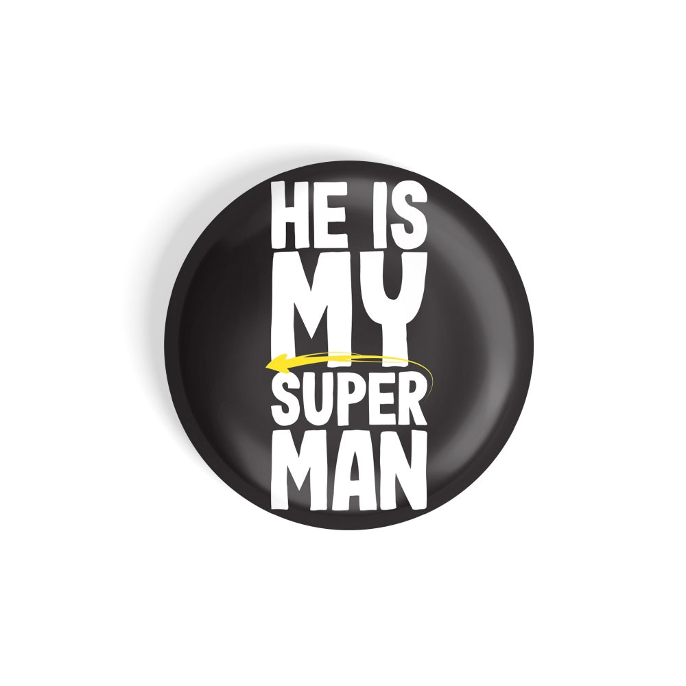dhcrafts Round Fridge Magnet Quotes Black He Is My Superman Glossy Finish Design Pack of 1 (58 mm)