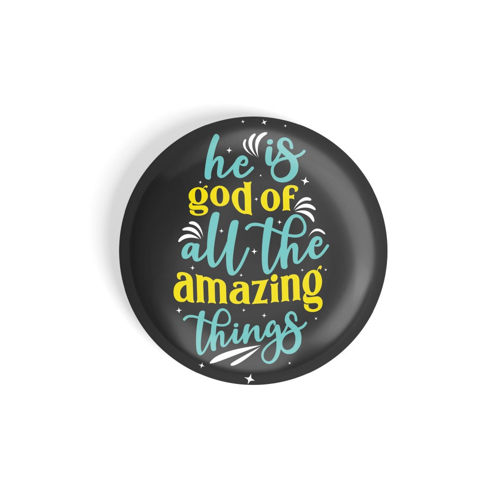 dhcrafts Round Fridge Magnet Quotes Black He Is God Of All The Amazing Things Glossy Finish Design Pack of 1 (58 mm)