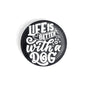 dhcrafts Round Fridge Magnet Quotes Black Life Is Better With A Dog Glossy Finish Design Pack of 1 (58 mm)