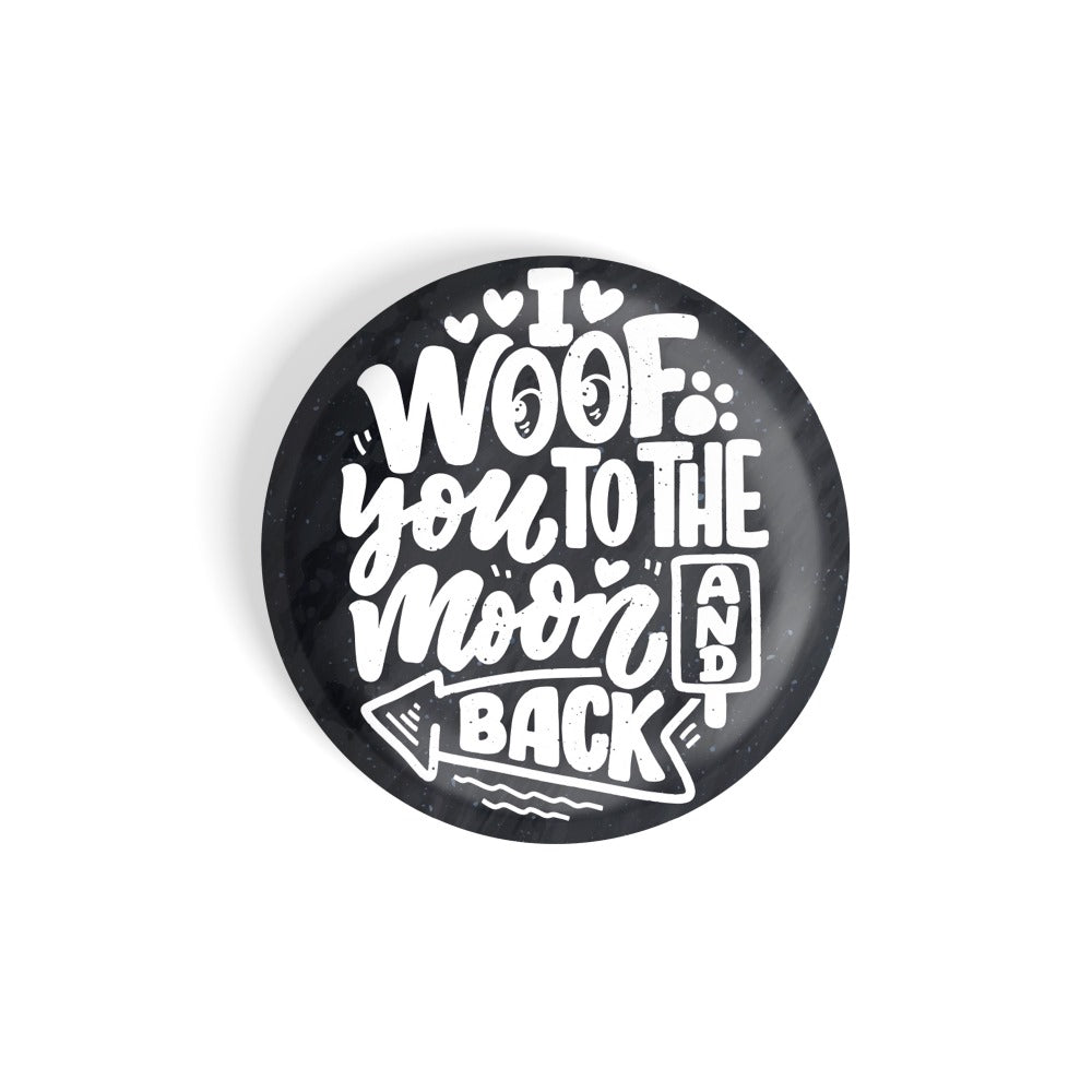 dhcrafts Round Fridge Magnet Quotes Black I Woof You To The Moon And Back Glossy Finish Design Pack of 1 (58 mm)