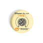 dhcrafts Round Fridge Magnet Yellow Food Lovers There Is No We In Food Glossy Finish Design Pack of 1 (58 mm)