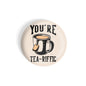 dhcrafts Round Fridge Magnet Multicolour Food Lovers You Are My Tea Riffic Glossy Finish Design Pack of 1 (58 mm)