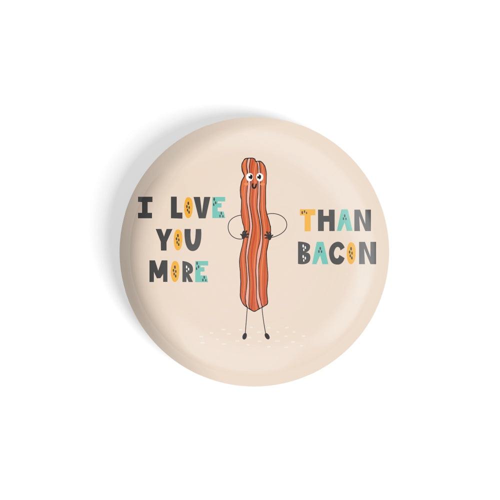dhcrafts Round Fridge Magnet Multicolour Food Lovers I Love You More Than Bacon Glossy Finish Design Pack of 1 (58 mm)