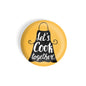 dhcrafts Round Fridge Magnet Yellow Food Lovers Lets Cook Together Glossy Finish Design Pack of 1 (75 mm)