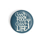 dhcrafts Round Fridge Magnet Blue Food Lovers Good Food Good Life D2 Glossy Finish Design Pack of 1 (58 mm)