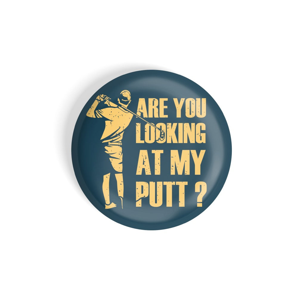 dhcrafts Round Fridge Magnet Sports Multicolour Are You Looking At My Putt?? Golfing Glossy Finish Design Pack of 1 (58 mm)