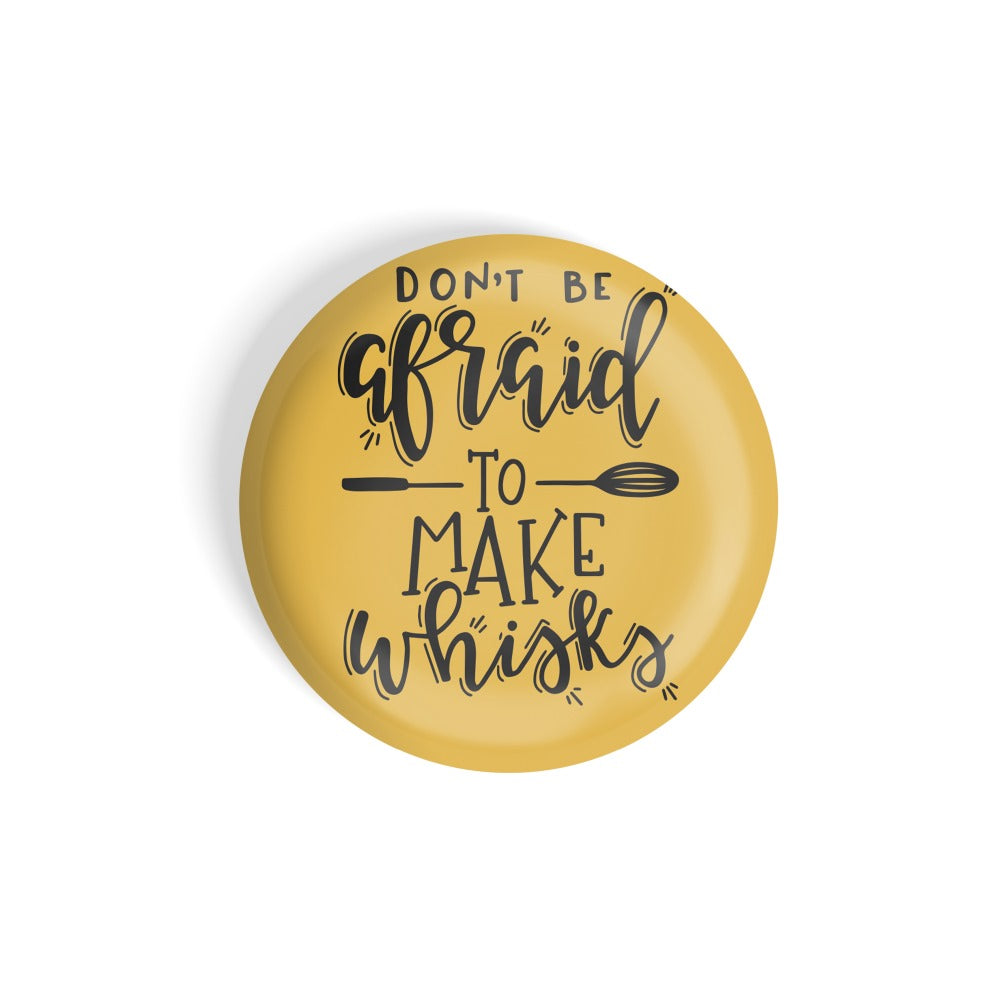 dhcrafts Round Fridge Magnet Yellow Food Lovers Don't Be Afraid To Make Whisks Glossy Finish Design Pack of 1 (58 mm)