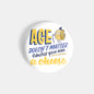 dhcrafts Round Fridge Magnet White Food Lovers Age Does'nt Matter Unless You Are Cheese Glossy Finish Design Pack of 1