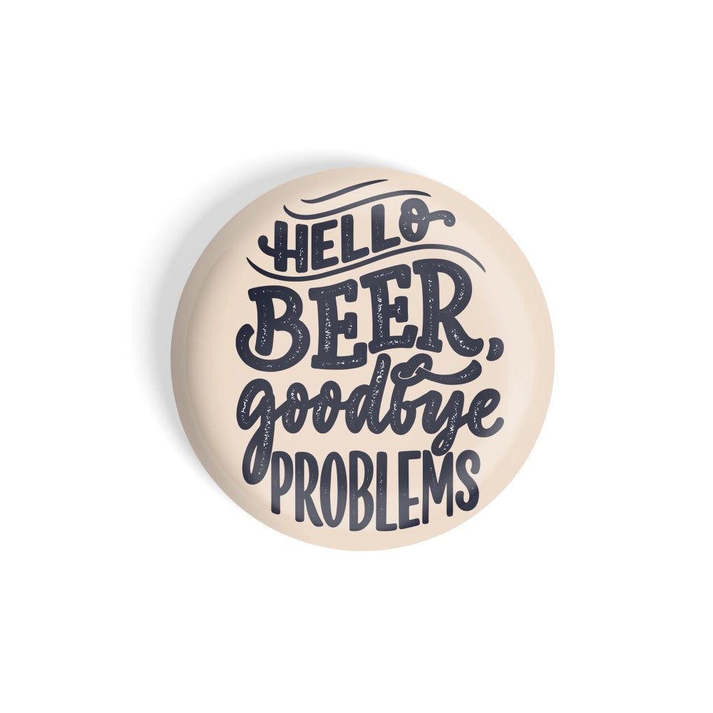 dhcrafts Round Fridge Magnet Orange Food Lovers Hello Beer Goodbye Problems Glossy Finish Design Pack of 1 (58 mm)