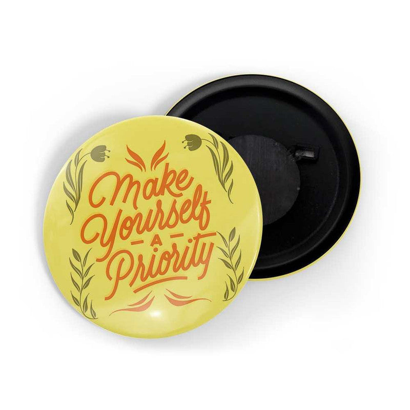 dhcrafts Yellow color Round Fridge Magnet Make Yourself A Priority D3 Glossy Finish Design Pack of 1 (58 mm)