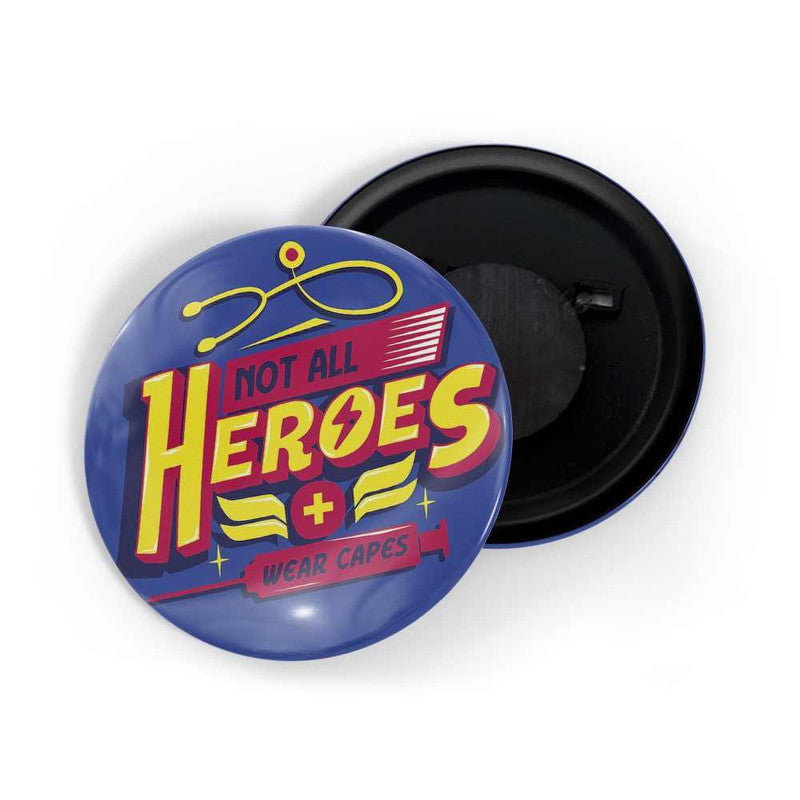 dhcrafts Blue color Round Fridge Magnet Not All Heroes Wear Capes D5 Glossy Finish Design Pack of 1 (58 mm)