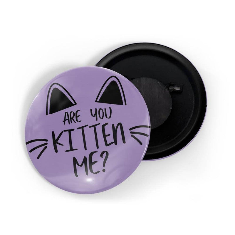 dhcrafts Purple color Round Fridge Magnet Are You Kitten Me Glossy Finish Design Pack of 1 (58 mm)