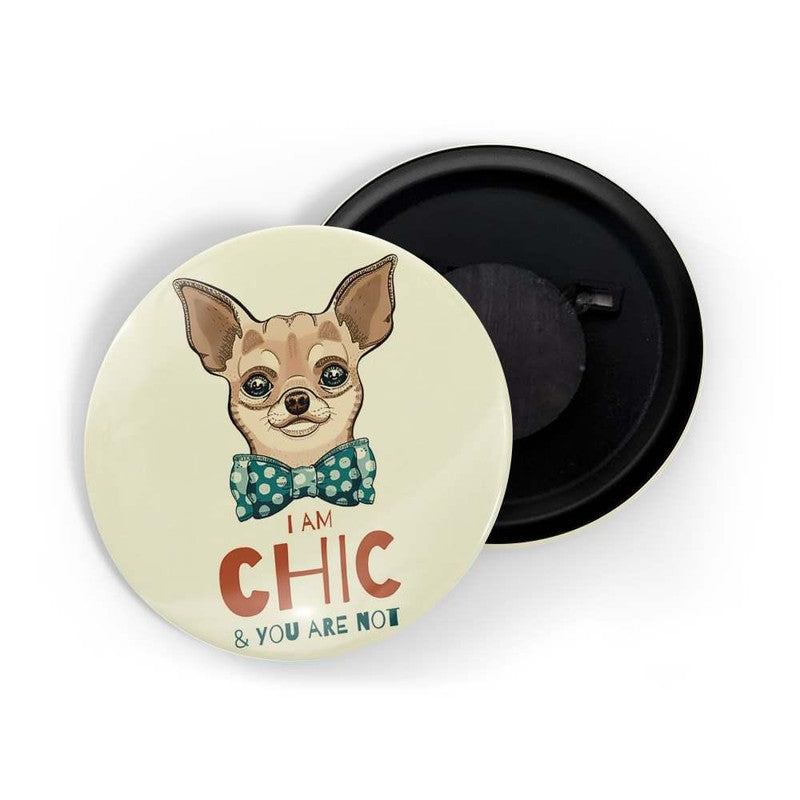 dhcrafts Yellow color Round Fridge Magnet I Am Chic & You Are Not Glossy Finish Design Pack of 1 (58 mm)