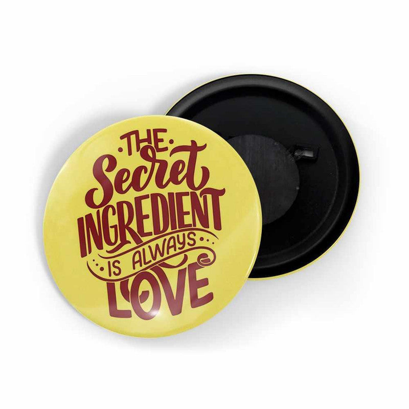 dhcrafts Yellow color Round Fridge Magnet The Secret Ingredient Is Always Love D2 Glossy Finish Design Pack of 1 (58 mm)